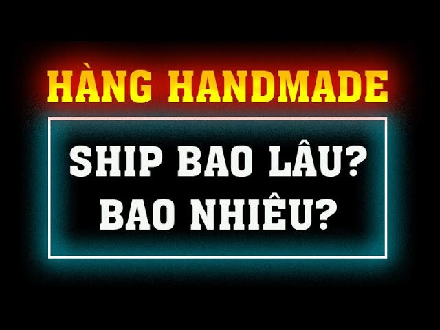 Bán Hàng Handmade Trên Etsy: Chi Phí Và Thời Gian Vận Chuyển Từ Việt Nam Sang Mỹ