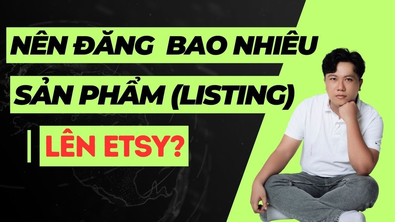 Bao Nhiêu Sản Phẩm Nên Đăng Lên Etsy Để Tối Ưu Doanh Số?