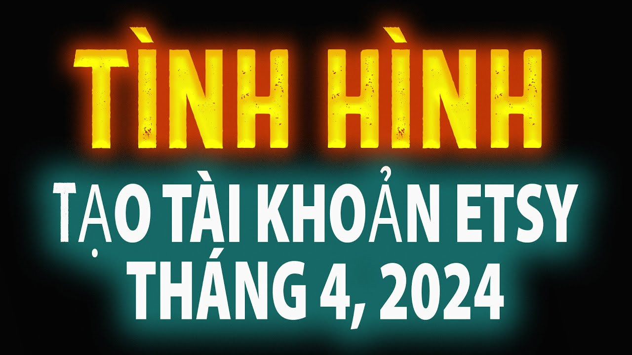 Cập nhật Mở Shop Etsy Tháng 4/2024: Xác Minh, IP và Thiết Bị