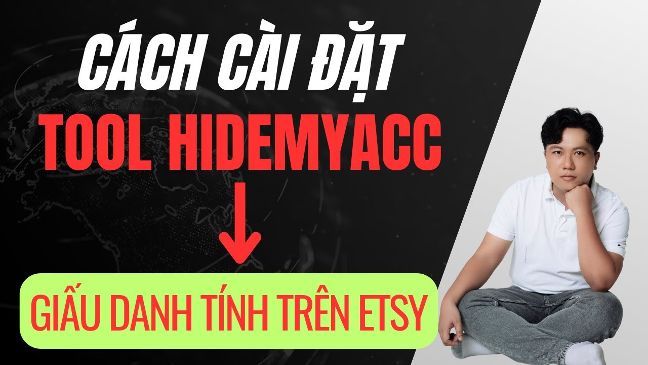 Hướng Dẫn Cài Đặt HideMyAcc Để Bảo Vệ Tài Khoản Etsy Của Bạn