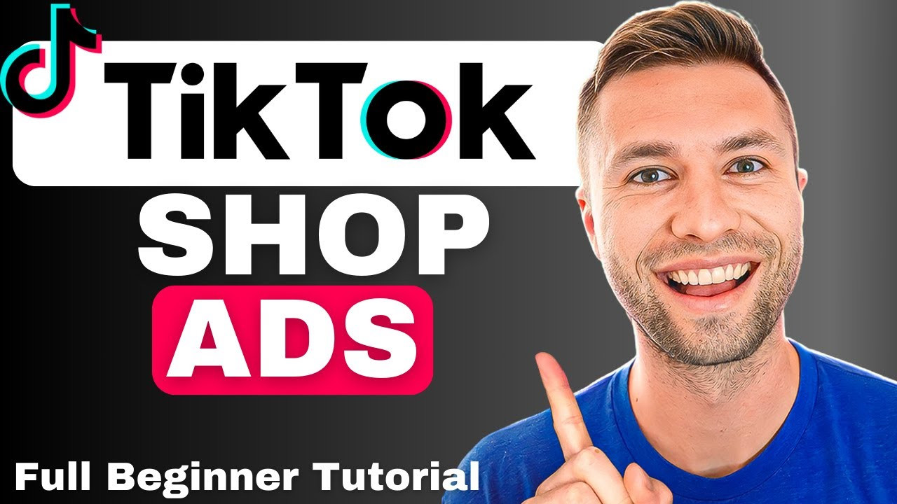 Hướng Dẫn Chi Tiết Chạy Quảng Cáo TikTok Shop Cho Người Mới Bắt Đầu