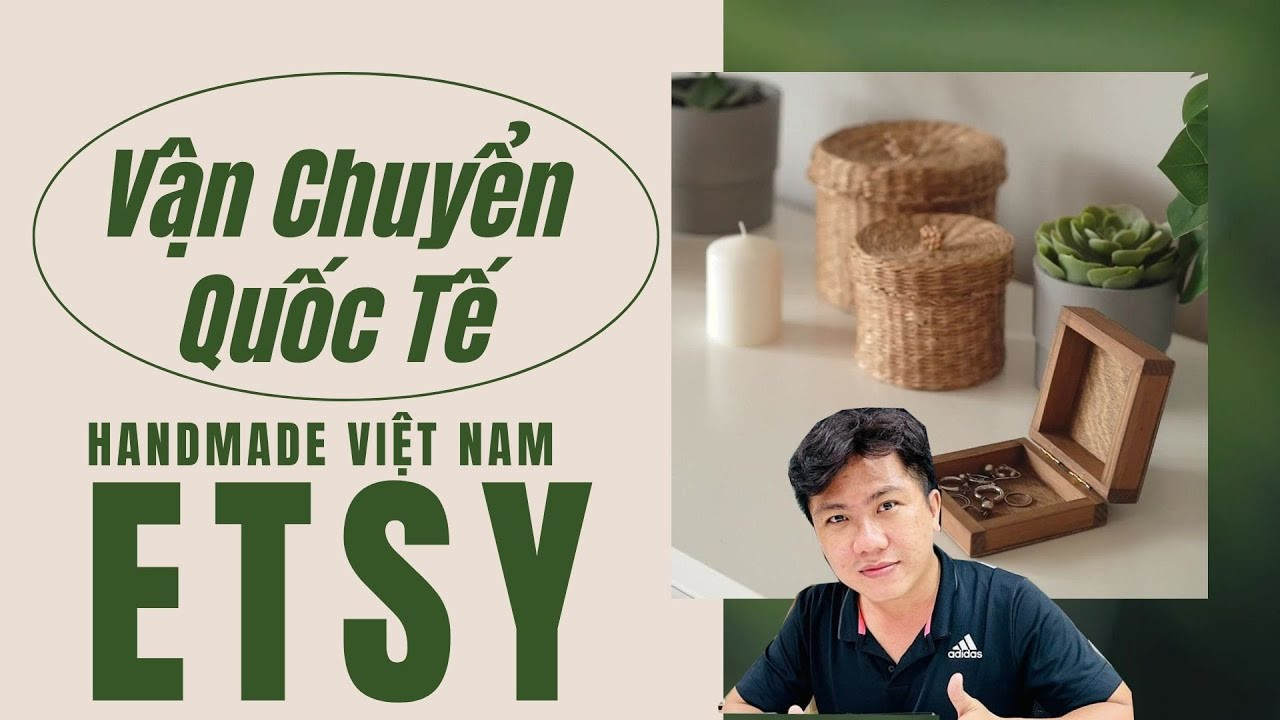 Hướng Dẫn Vận Chuyển Hàng Handmade Từ Việt Nam Đi Nước Ngoài Cho Người Bán Trên Etsy